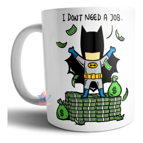 887132-MLA54917842409_042023,Taza De Cerámica Batman I Don't Need A Job Trabajo Dinero