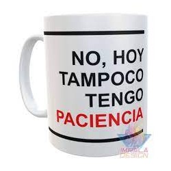 Taza Plástica Frase No Hoy Tampoco Tengo Paciencia Irrompible