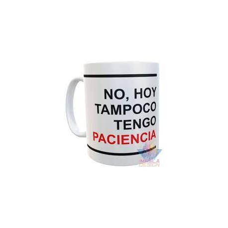 Taza Plástica Frase No Hoy Tampoco Tengo Paciencia Irrompible