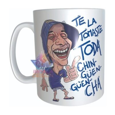 Taza Chinguenguencha Te La Tomaste Toda Chinwenwencha