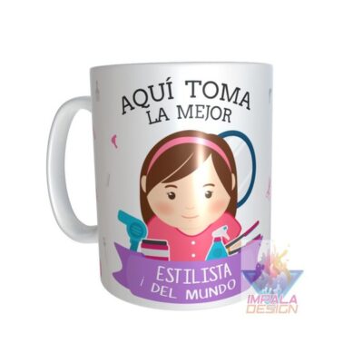 Taza Cerámica Aquí Toma La Mejor Estilista. Peluquera