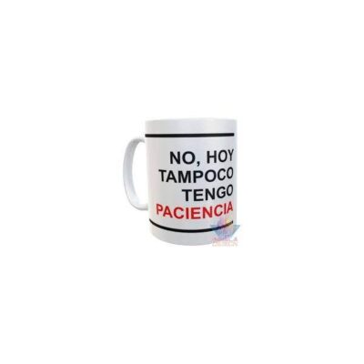 Taza Plástica Frase No Hoy Tampoco Tengo Paciencia Irrompible